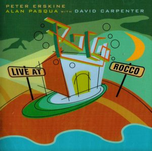 Peter Erskine, Alan Pasqua, and Dave Carpenter - Live at Rocco